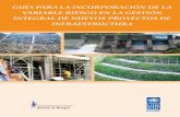 GUÍA PARA LA INCORPORACIÓN DE LA VARIABLE RIESGO EN LA ... · la construcción de infraestructura segura para enfrentar ame-nazas naturales. • Repetición sistemática de malas