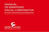 MANUAL DE IDENTIDAD VISUAL CORPORATIVA · CONSTRUCCIÓN Y APLICACIÓN La identidad visual del Centro Cultural de la Univer-sidad de Lima está conformada por un símbolo de espiral