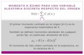 MOMENTO K-ÉSIMO PARA UNA VARIABLE ALEATORIA … · El modelo Binomial Una variable binomial puede considerarse como la suma de n variables de Bernoulli independientes. Cada prueba