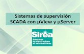 Sistemas de supervisión SCADA con µView y µServer · Sistemas SCADA: µView y µServer 12 µView y µServer µView y µServer son dos soluciones diseñadas para la completa monitorización