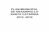 PLAN MUNICIPAL DE DESARROLLO SANTA CATARINA · Primero, en su caso; y en la Comisión de Seguimiento del Plan Municipal de Desarrollo por un Regidor de la primera minoría. En todo