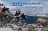 BTT a les Terres de Lleida PEDALADES DE PLAER · d'aigües tranquil·les de Catalunya. Un altre Centre BTT és el de la Val d’Aran, amb un punt d’acolliment principal situat a