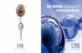 Las normas el pasaporte - UNE · 2019-02-01 · UNE es el organismo legalmente responsable del desarrollo y difusión de las normas técnicas en España. Su actividad contribuye a