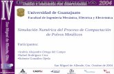 Universidad de Guanajuato - GrupoSSCUniversidad de Guanajuato Facultad de Ingeniería Mecánica, Eléctrica y Electrónica Simulación Numérica del Proceso de Compactación de Polvos