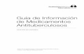 Guía de Información de Medicamentos AntituberculososLa Guía de información de medicamentos antituberculosos, edición en español, se reali- zó a través de la colaboración del