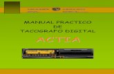 MANUAL PRACTICO DE TACOGRAFO DIGITAL ACTIA...Este manual no es un sustituto de los manuales de usuario de los diferentes modelos de tacógrafo sino un complemento a los mismos. Por