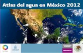 o 2012 c Atlas del agua en Méxi · Atlas del agua en México 2012 Atlas del agua en Méxi c o 2012 . Atlas del agua en México 2012 Comisión Nacional del Agua Agosto de 2012 . ADVERTENCIA