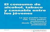 El consumo de alcohol, tabaco y cannabis entre los jóvenes · los jóvenes e infórmese. Y sobre todo: tómese tiempo para los niños y jóvenes. Hable con los jóvenes sobre el