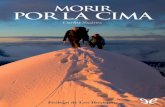 Morir por la cima - Hacemos Cumbrehacemoscumbre.cl/libros/Suarez, Carlos - Morir por la... · 2015-08-11 · Morir por la cima narra un descubrimiento personal del alpinismo, una