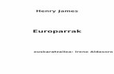 Henry James - armiarma.eusarmiarma.eus/liburu-e/jaitsi?m=itz&f=Henry James...Hitzaurrea Europara bizitzera etorri (1875) eta hiru urte eta erdiko tartean idatzi zituen Henry Jamesek
