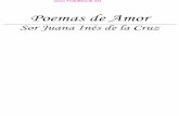 Poemas de Amor - 19-0190.186.233.212/filebiblioteca/Poesias y Poemas/Sor... · Poemas de Amor Sor Juana Inés de la Cruz . DETENTE SOMBRA Detente, sombra de mi bien esquivo, imagen