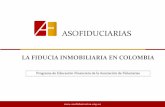 LA FIDUCIA INMOBILIARIA EN COLOMBIA · Define la finalidad del contrato y suministra las instrucciones a la Fiduciaria ... inmobiliarios, así como en la papelería que se utilice