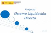 Proyecto Sistema Liquidación Directa · 2 PRINCIPIOS GENERALES DEL PROYECTO ¿Qué es el Sistema Liquidación Directa? El proyecto Sistema Liquidación Directa permitirá a la TGSS