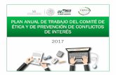 Plan anual de trabajo del Comité de Ética y de Prevención ......Plan anual de trabajo del Comité de Ética y de Prevención de Conflictos de Interés 2017 C o m i s i ó n F e