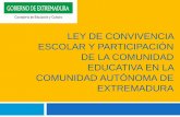 LEY DE CONVIVENCIA ESCOLAR Y PARTICIPACIÓN …recursos.educarex.es/pdf/presentacion_ley_convivencia...LEY DE CONVIVENCIA ESCOLAR Y PARTICIPACIÓN DE LA COMUNIDAD EDUCATIVA 7 La Ley