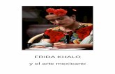 FRIDA KHALO y el arte mexicano...5 La creciente reputación de Rivera en Estados Unidos los llevó entre 1931 y 1934 a Nueva York y a Detroit. Al regresar, Frida entró de lleno al