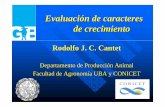 Evaluación de caracteres de crecimientoproduccion-animal.com.ar/genetica_seleccion... · Evaluación de caracteres de crecimiento Rodolfo J. C. Cantet Departamento de Producción