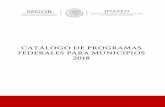 CATÁLOGO DE PROGRAMAS FEDERALES PARA MUNICIPIOS 2018 · Catálogo de Programas Federales para Municipios 2017 CATÁLOGO DE PROGRAMAS ... DIRECTORIO Mtro. Alfonso Navarrete Prida