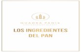 Los ingredientes del pan - Quadra Panis - Panadería …...LA HARINA La harina es el polvo ﬁno que se obtiene del cereal molido y de otros alimentos ricos en almidón (ej.: harina