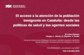 El acceso a la atención de la población inmigrante en ... · El acceso a la atención de la población inmigrante en Cataluña: desde las políticas de salud y los agentes sociales