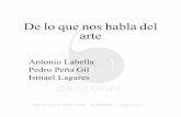 De lo que nos habla del arte - Galería 6mas1visita de Pedro Peña Gil y Antonio Labella al estudio de Ismael Lagares ... ya que el arte es un espacio don- de se deshacen las costuras