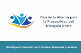 Plan de la Alianza para la Prosperidad del Triángulo Norte...de infraestructura del la Alianza para la Prosperidad 2.4% - 3.5% mayor crecimiento y 600,000 nuevos puestos de trabajo