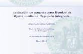 intRegGOF un paquete para Bondad de Ajuste …r-es.org/3jornadasR/pdfs/5_ojeda_cabrera.pdfintRegGOF un paquete para Bondad de Ajuste mediante Regresion integrada Jorge Luis Ojeda Cabrera.