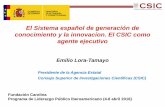 El Sistema español de generación de conocimiento …...El Sistema español de generación de conocimiento y la innovacion. El CSIC como agente ejecutivo Emilio Lora-Tamayo Presidente