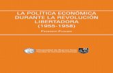 La poLítica económica · 2018-03-20 · la política económica durante la revolución libertado-ra (1955-1958) Federico Fliguer (uba)1 1 Universidad de Buenos Aires. Buenos Aires,