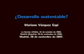 ¿Desarrollo sustentable? - UPMhabitat.aq.upm.es/gi/mve/Madrid-20071128.pdf · Metabolismo Ecosistema en cl´ımax La fotos´ıntesis F es la acci´on anab´olica que empuja el ciclo