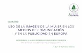 MEDIOS DE COMUNICACIÓNaulaisonomia.uji.es/pluginfile.php/4348/mod_page...USO DE LA IMAGEN DE LA MUJER EN LOS MEDIOS DE COMUNICACIÓN Y EN LA PUBLICIDAD EN EUROPA ... • Marta Martín