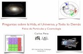 Física de Partículas y Cosmología Carlos Pena · 2014-04-10 · cosmología y física de partículas Cuando tratamos de aislar algo que encontramos en la Naturaleza y considerarlo