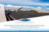 Sistemas de Protección para Puentes, Estructuras y ......En la siguiente tabla se muestran los productos que Jet ofrece: Productos para Protección de Puentes, Estructuras y Señalización