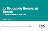 LA EDUCACIÓN NORMAL EN MÉXICO · 2018-02-18 · La calidad de la educación en México está directamente ligada con la calidad de la educación que se ofrece en las instituciones