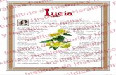 Luciaucia - Instituto de Historia y Heráldica Familiarombre latino derivado de -lux-, “luz”. Lucía equivale a -prima luce natus-, es decir, “nacida con la primera luz del día”.
