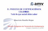 EL PROCESO DE CERTIFICACIÓN EN COLOMBIA: Todo lo que … · Mecanismos que garanticen la independencia de las áreas de certificación y disciplinaria. 3. Acreditar su capacidad