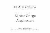 El Arte Clásico El Arte Griego Arquitectura griega.pdf · PDF file Características generales del Arte Griego Conceptos estéticos predominantes en la cultura occidental El cuerpo