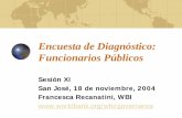 Encuesta de Diagnóstico: Funcionarios Públicossiteresources.worldbank.org/INTWBIGOVANTCORINSPA/...Encuesta de Diagnóstico: Funcionarios Públicos Sesión XI San José, 18 de noviembre,