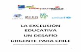 LA EXCLUSIÓN EDUCATIVA UN DESAFÍO URGENTE PARA CHILE exclusion educativa, desafio...de calidad); y iii) el derecho a no discriminación y a buen trato en el ámbito de la educación.