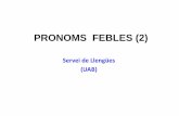 PRONOMS FEBLES (2) - UAB Barcelonablogs.uab.cat/suficienciabimodalpas/files/2017/01/Pronoms-febles-teoria-2.pdf · PRONOMS FEBLES (2) Servei de Llengües (UAB) COMBINACIÓ DE PRONOMS
