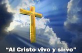 “Al Cristo vivo y sirvo” - Editorial La Paz Cristo vivo y... · 2012-07-16 · Al Cristo vivo y sirvo y él en el mundo está. Aunque otros lo negaren, yo sé que él vive ya.