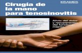 Cirugía de la mano para tenosinovitis (PDF)...La cirugía de mano puede ayudar Posiblemente, el médico probó otros tratamientos como una tablilla o inyecciones de cortisona. Sin