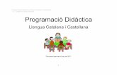 Programació Didàctica Llengua Catalana i Castellana C.P. Castell …c07001149.eduwebs.caib.es/images/documents/llenges2.pdf · 2017-11-16 · Programació Didàctica Llengua Catalana