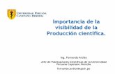 Importancia de la visibilidad de la Producción científica. · 2019-10-16 · Importancia de la visibilidad de la Producción científica. Ing. Fernando Ardito Jefe de Publicaciones