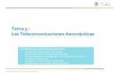 Tema 5 : Las Telecomunicaciones Aeronáuticas de... · 2019-11-20 · oper. aéreas y terrestres. • Anexo 6- Operación de aeronaves. • Anexo 7- Marcas de nacionalidad y de matrícula