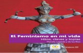 Hitos, claves y topías · El feminismo en mi vida Hitos, claves y topías Marcela Lagarde y de los Riós Gobierno de la Ciudad de México Instituto de las Mujeres del Distrito Federal