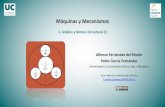 Máquinas y Mecanismos - unican.es · 1.2Definiciones: Mecanismo Definiciones de Mecanismo: •Sistema mecánico formado por un conjunto de elementos, uno de los cuales es fijo, relacionados