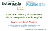 América La*na y el panorama de la prospec*va en la región ...prospectivayestrategia.cl/Francisco-Jose-Mojica.pdf · de la prospec*va en la región Francisco José Mojica ... –