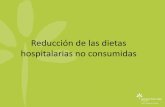 Reducción de las dietas hospitalarias no consumidas - Club EMAS i Pujol EU_HCWM 22... · 2015-04-23 · el servicio de dieta. Medidas correctoras Encuestas de satisfacción sobre