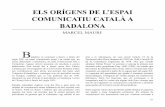 ELS ORÍGENS DE L’ESPAI COMUNICATIU CATALÀ A ...55 ELS ORÍGENS DE L’ESPAI COMUNICATIU CATALÀ A BADALONA MARCEL MAURI1 B adalona va començar a bastir, a finals del segle XIX,